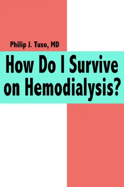 How Do I Survive on Hemodialysis? by Philip J. Tuso