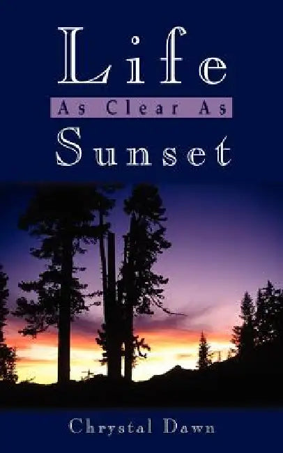 Life As Clear As Sunset by Chrystal Dawn