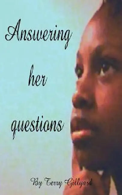 Answering Her Questions by Terry Gillyard