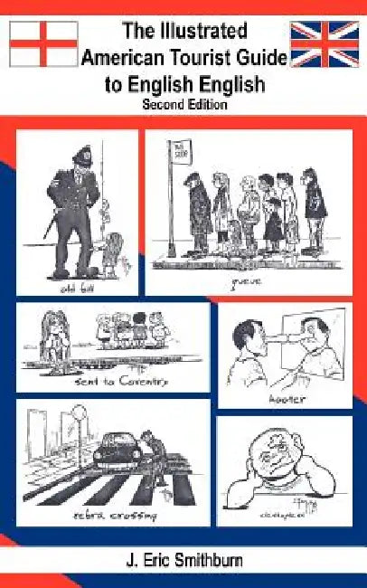 The Illustrated American Tourist Guide to English English Second Edition by J. Eric Smithburn