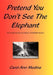 Pretend You Don't See The Elephant: The Family Secrets And Silence of Christian Science by Carol-Ann Medina