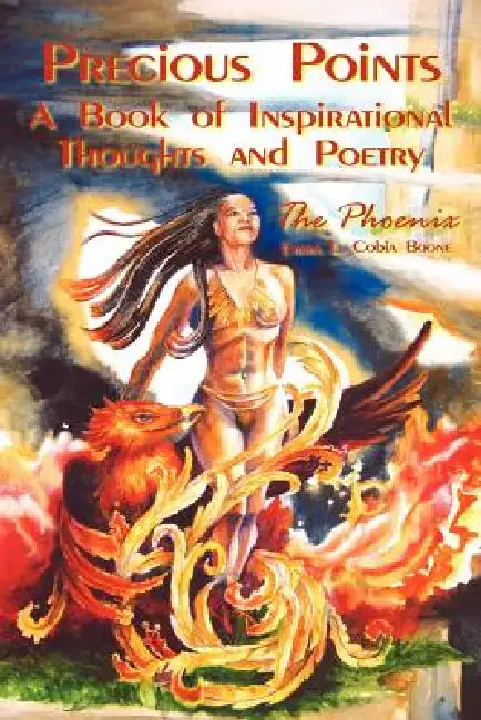 Precious Points: A Book of Inspirational Thoughts and Poetry by The Phoenix
