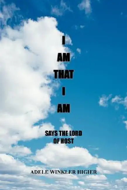 I Am That I Am by Adele Winkler Higier