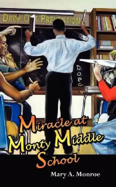 Miracle at Monty Middle School by Mary a. Monroe