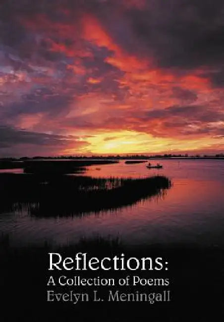 Reflections: A Collection of Poems by Evelyn L. Meningall