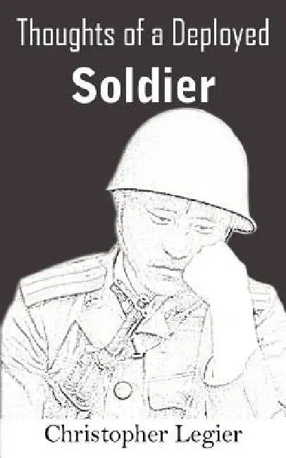 Thoughts of a Deployed Soldier by Christopher Legier
