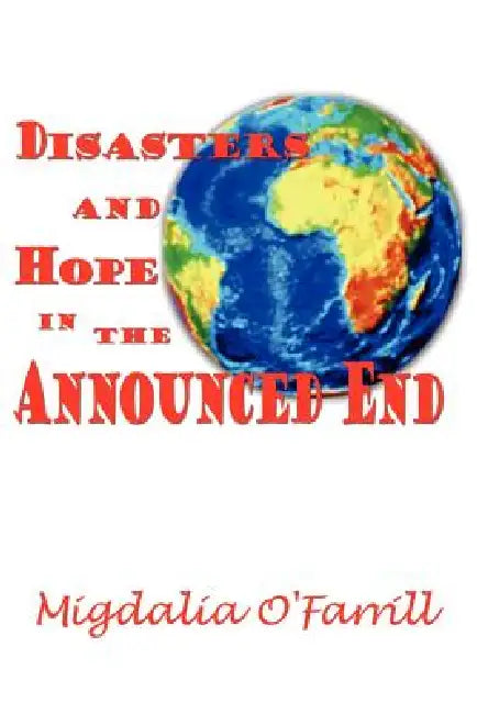 Disasters and Hope In the Announced End by Migdalia Ofarrill