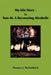 My Life Story - by Tom M. A Recovering Alcoholic by Thomas J. McGoldrick