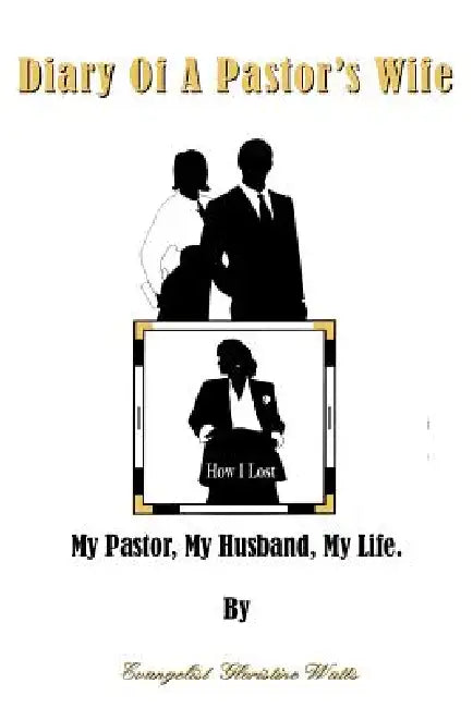 Diary Of A Pastor's Wife by Evangelist Gloristine Watts