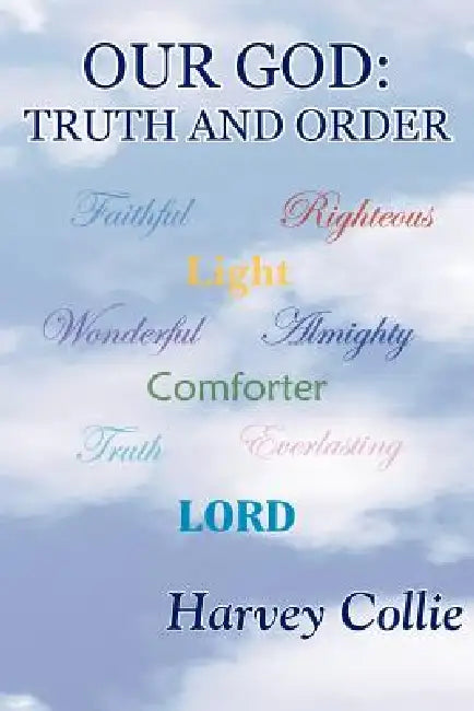 Our God: Truth and Order by Harvey Collie