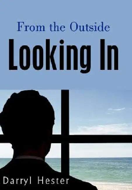 From the Outside Looking In by Darryl Hester