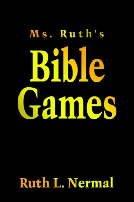 Ms. Ruth's Bible Games by Ruth L. Nermal