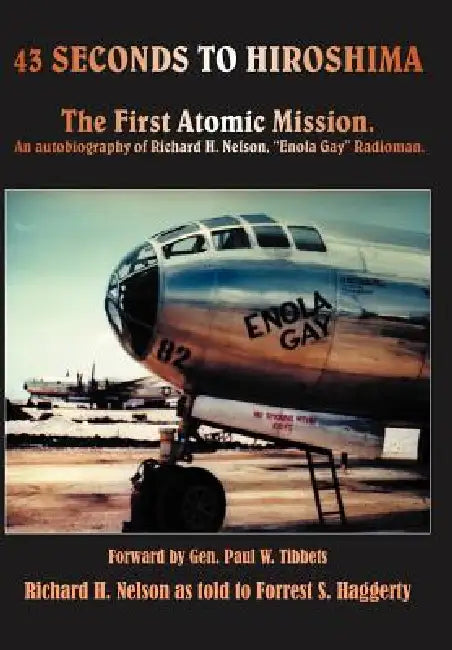 43 seconds to Hiroshima by Richard H. Nelson, Forrest S. Haggerty