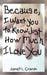 Because, I Want You to Know Just How Much I Love You by Janet L. Cronin