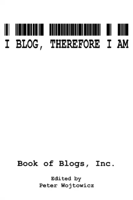 I Blog, Therefore I Am by Inc Book of Blogs