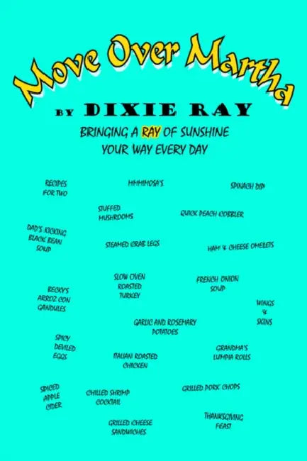 Move Over Martha: Bringing a Ray of Sunshine Your Way Every Day by Dixie Ray