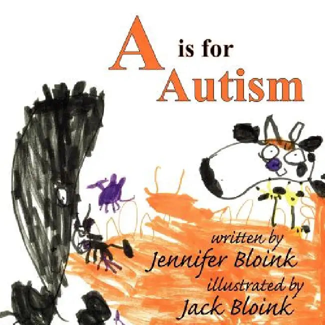 A is for Autism by Jennifer Bloink