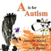A is for Autism by Jennifer Bloink