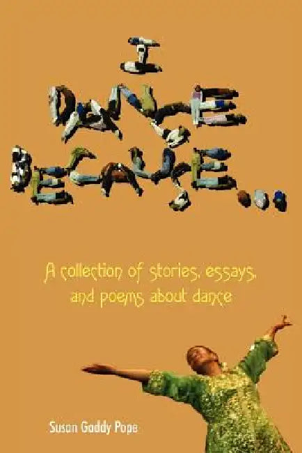 I Dance Because... by Susan Gaddy Pope