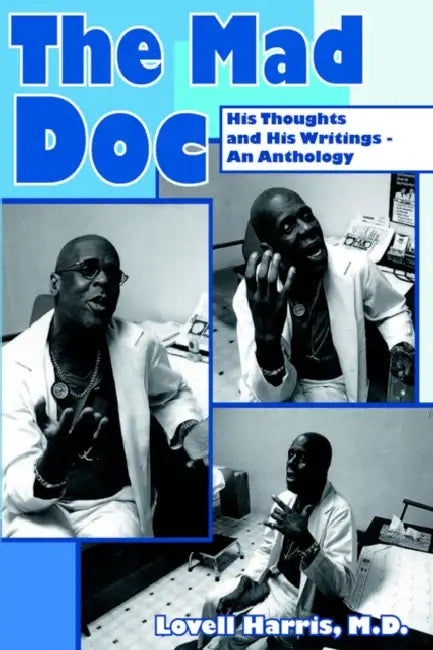The Mad Doc: His Thoughts and His Writings - An Anthology by Lovell Harris