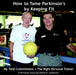 How to Tame Parkinson's by Keeping Fit: My Total Commitment + The Right Personal Trainer by David H. Anderson