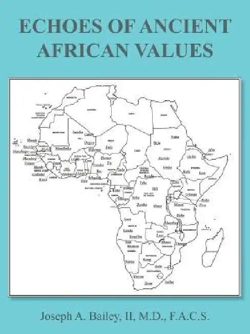 Echoes of Ancient African Values by II Bailey M. D. F. a. C. S. Joseph A.