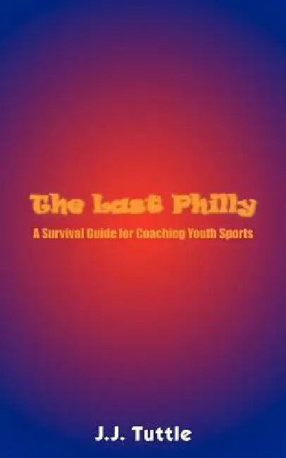 The Last Philly by J. J. Tuttle