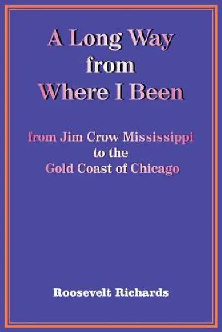 A Long Way from Where I Been by Roosevelt Richards