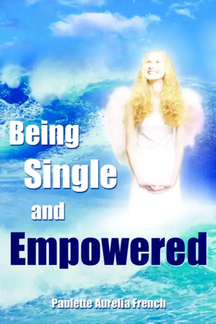 Being Single and Empowered by Paulette Aurelia French
