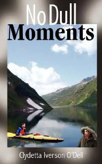 No Dull Moments by Clydetta Iverson O'Dell