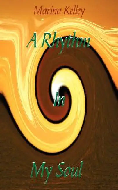 A Rhythm In My Soul by Marina Kelley
