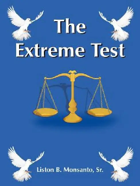 The Extreme Test by Sr. Monsanto Liston B.