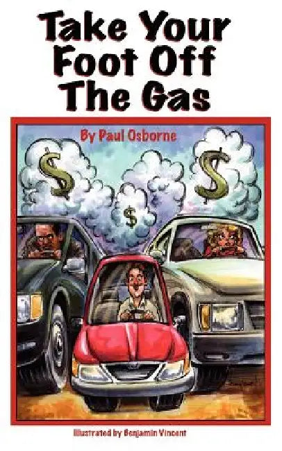Take Your Foot Off The Gas by Osborne Paul