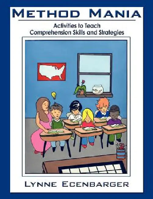 Method Mania: Activities to Teach Comprehension Skills and Strategies by Lynne Ecenbarger