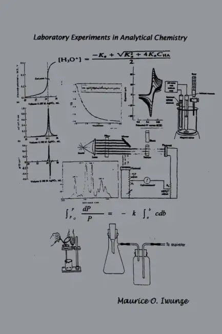 Laboratory Experiments in Analytical Chemistry by Maurice O. Iwunze