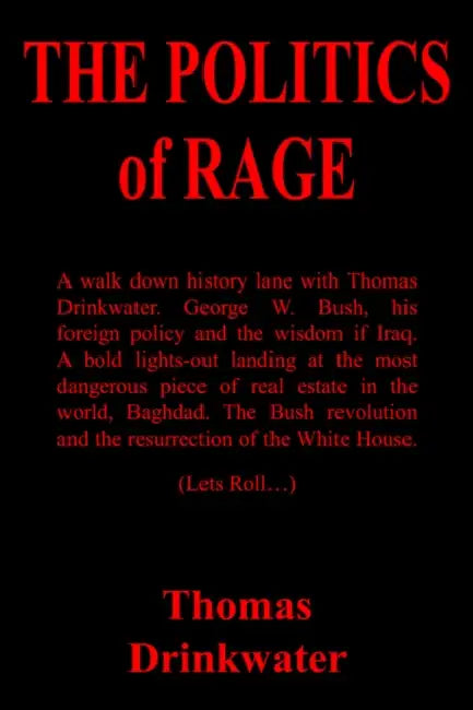 THE POLITICS of RAGE by Thomas Drinkwater