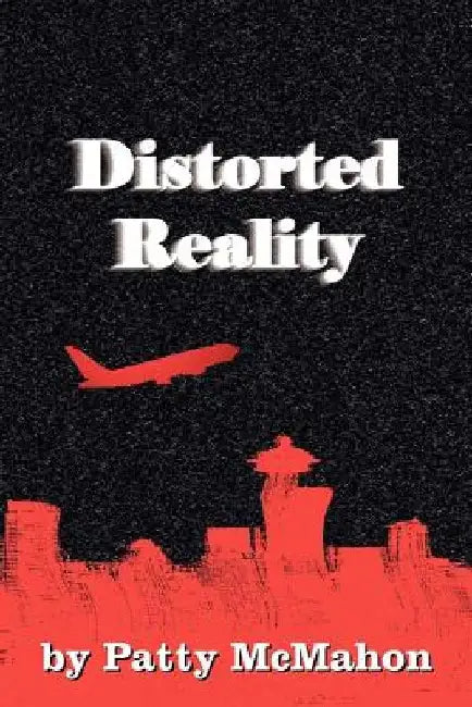 Distorted Reality by Patty McMahon