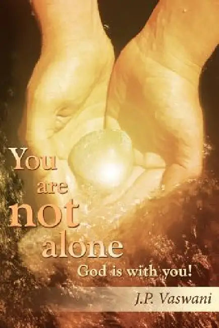 You are not alone God is with you! by J. P. Vaswani