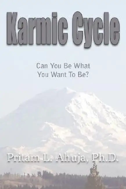 Karmic Cycle by Pritam L. Ahuja