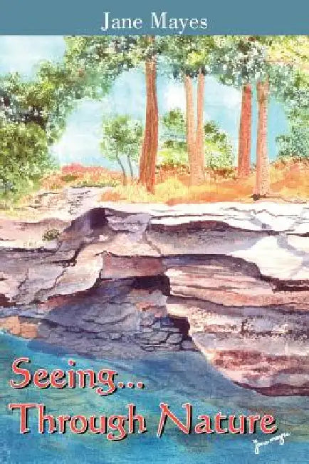 Seeing...Through Nature by Jane Mayes