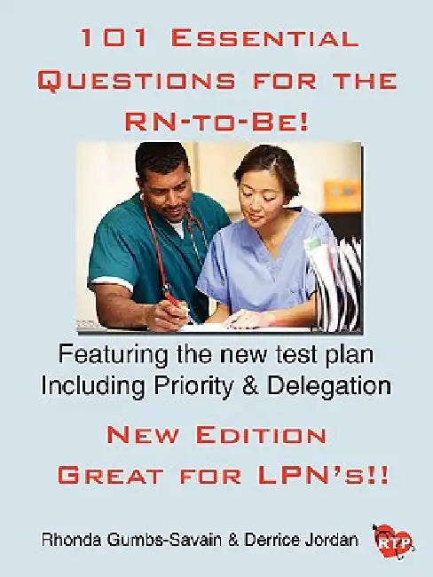 101 Essential Questions for the RN-to-Be! by Rhonda Gumbs-Savain, Derrice Jordan