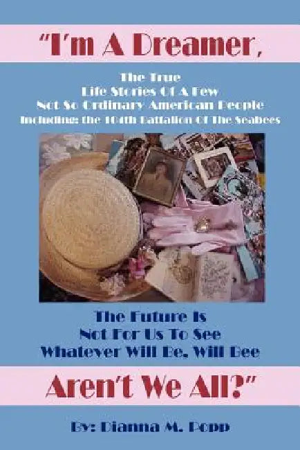 I'm a Dreamer, Aren't We All? by Dianna M. Popp