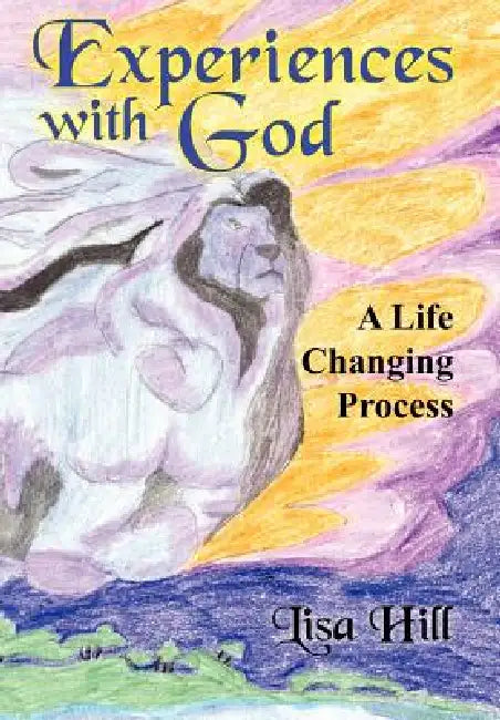 Experiences with God by Lisa Hill