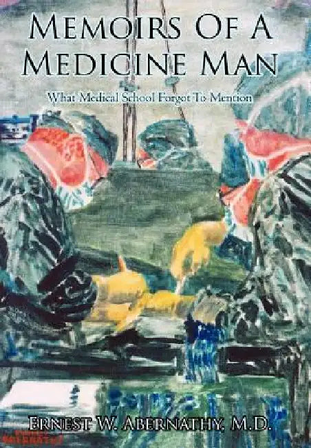 Memoirs Of A Medicine Man by Ernest W. Abernathy
