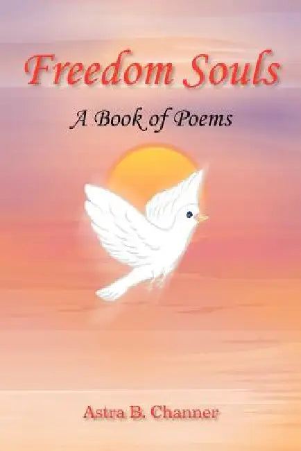 Freedom Souls by Astra B. Channer