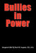 Bullies in Power by Sergeant (Ret'd) Paul M. Lagace CD B.