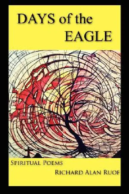 DAYS of the EAGLE: Setting Sun or Morning Star? by Richard Alan Ruof