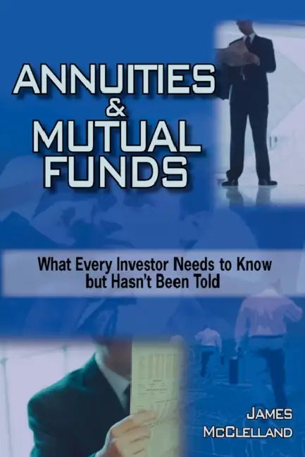ANNUITIES and MUTUAL FUNDS by James McClelland