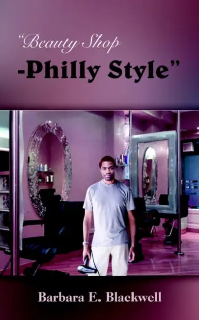 "Beauty Shop-Philly Style" by Barbara E. Blackwell