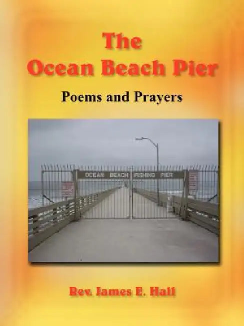 The Ocean Beach Pier by James E. Hall